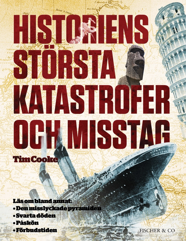 Historiens största katastrofer och misstag; Tim Cooke; 2015