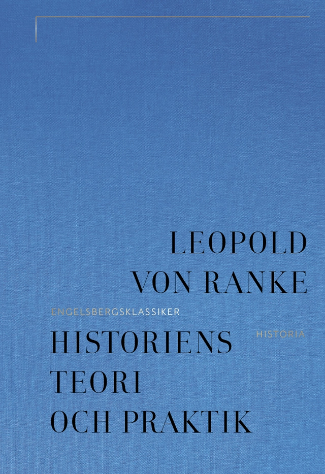 Historiens teori och praktik; Leopold von Ranke; 2024