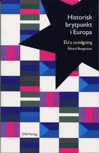 Historisk brytpunkt i Europa : EU:s utvidgning; Rikard Bengtsson; 2004