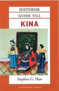Historisk guide till Kina; Stephen G Haw; 1999