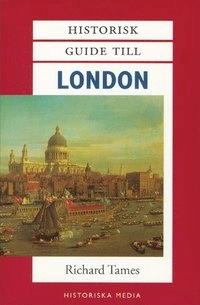 Historisk guide till London; Richard Tames; 1998