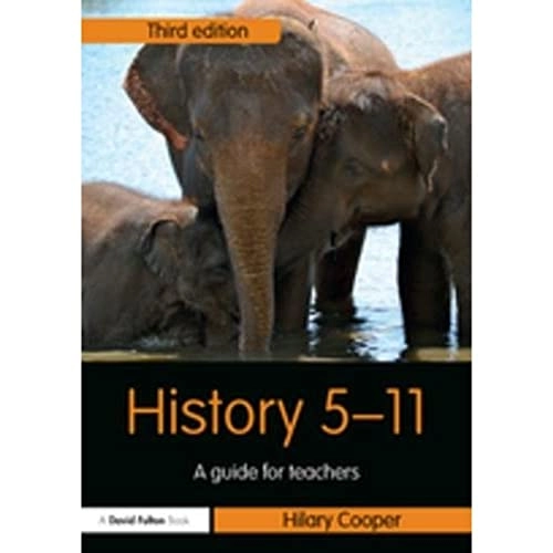 History 5-11 : a guide for teachers; Hilary Cooper; 2018