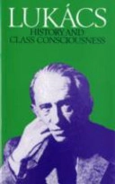 History and class consciousness : studies in Marxist dialectics; György Lukács; 1971