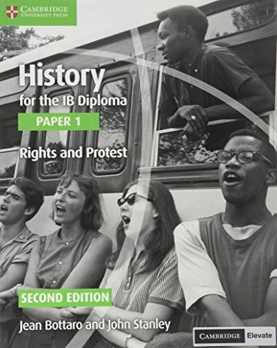 History for the IB Diploma Paper 1 Rights and Protest Rights and Protest with Digital Access (2 Years); Jean Bottaro, John Stanley; 2019