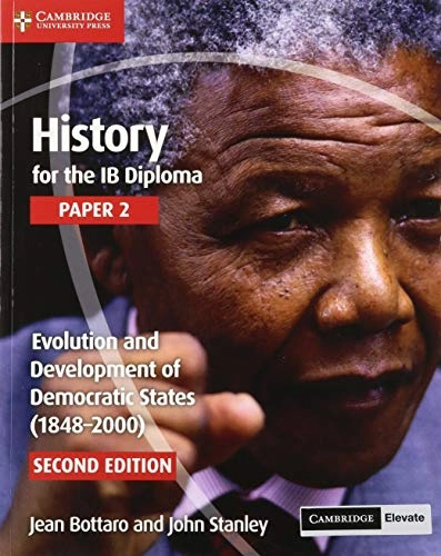 History for the IB Diploma Paper 2 Evolution and Development of Democratic States (1848-2000) with Digital Access (2 Years); Jean Bottaro, John Stanley; 2019