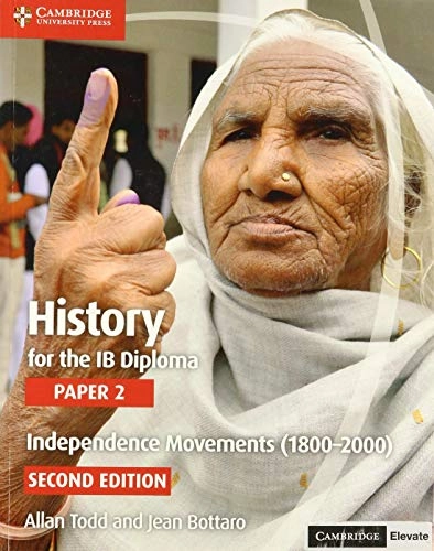 History for the IB Diploma Paper 2 Independence Movements (1800-2000) with Digital Access (2 Years); Allan Todd, Jean Bottaro; 2019