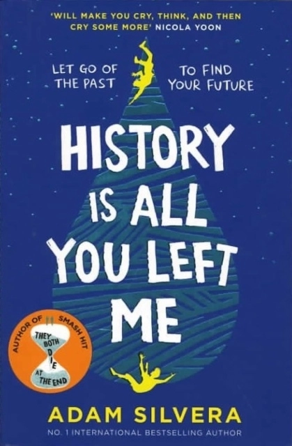 History Is All You Left Me; Adam Silvera; 2017