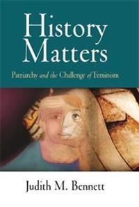 History matters : patriarchy and the challenge of feminism; Judith M. Bennett; 2006