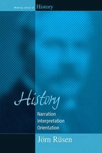 History : narration, interpretation, orientation; Jörn Rüsen; 2005