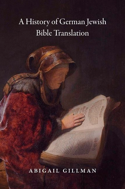 History of german jewish bible translation; Abigail Gillman; 2018