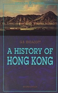 History of Hong Kong; G. B. Endacott; 1995