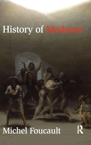 History of madness; Michel Foucault, Jean Khalfa, Jonathan Murphy; 2006