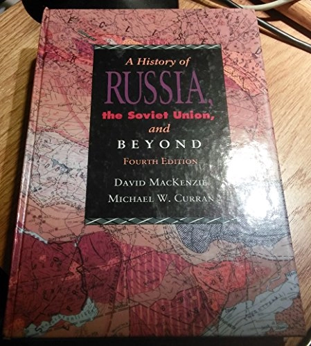 History of Russia, The Soviet Union, and Beyond, 4th; David Mackenzie, Michael W. Curran; 1993