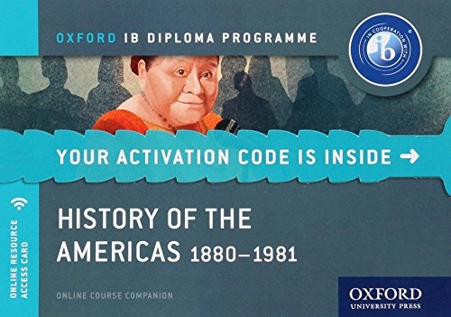 History of the Americas 1880-1981: IB History Online Course Book: Oxford IB Diploma Programme; Alexis Mamaux, David Smith, Mark Rogers, Matt Borgmann, Shannon Leggett; 2015
