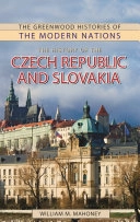 History of the Czech Republic and Slovakia (The Greenwood histories of the modern nations) [Elektronisk resurs]; William Mahoney, Frank W Thackeray; 2011