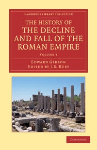 History of the Decline and Fall of the Roman Empire — Volume 5 [Elektronisk resurs]; Edward Gibbon, J B Bury; 2013