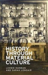History through material culture; Leonie Hannan; 2017