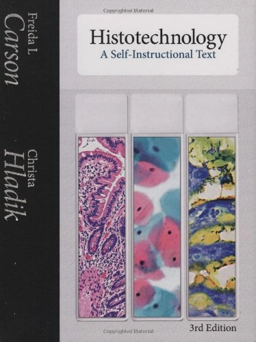 Histotechnology : a self-instructional text; Freida L. Carson; 2009
