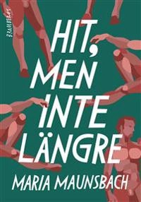 Hit, men inte längre; Maria Maunsbach; 2019