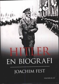 Hitler : en biografi; Joachim Fest; 2008