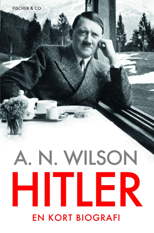 Hitler : en kort biografi; A. N. Wilson; 2012