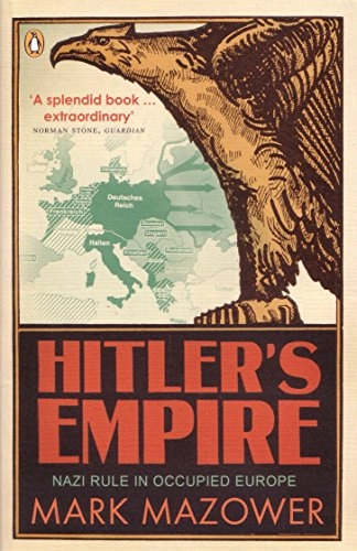 Hitler's empire : Nazi rule in occupied Europe; Mark Mazower; 2009