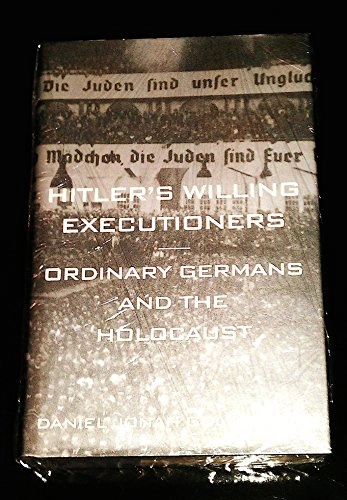 Hitler's willing executioners : ordinary Germans and the Holocaust; Daniel Jonah Goldhagen; 1996