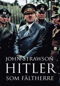 Hitler som fältherre; John Strawson; 2010