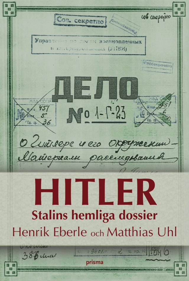 Hitler : Stalins hemliga dossier; Henrik Eberle, Matthias Uhl; 2006