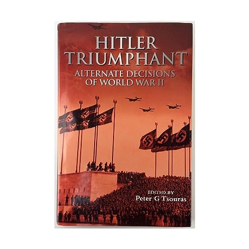 Hitler Triumphant: Alternate Decisions of Wwii; 2006