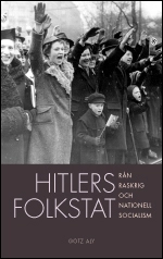 Hitlers folkstat : rån, raskrig och nationell socialism; Götz Aly; 2009