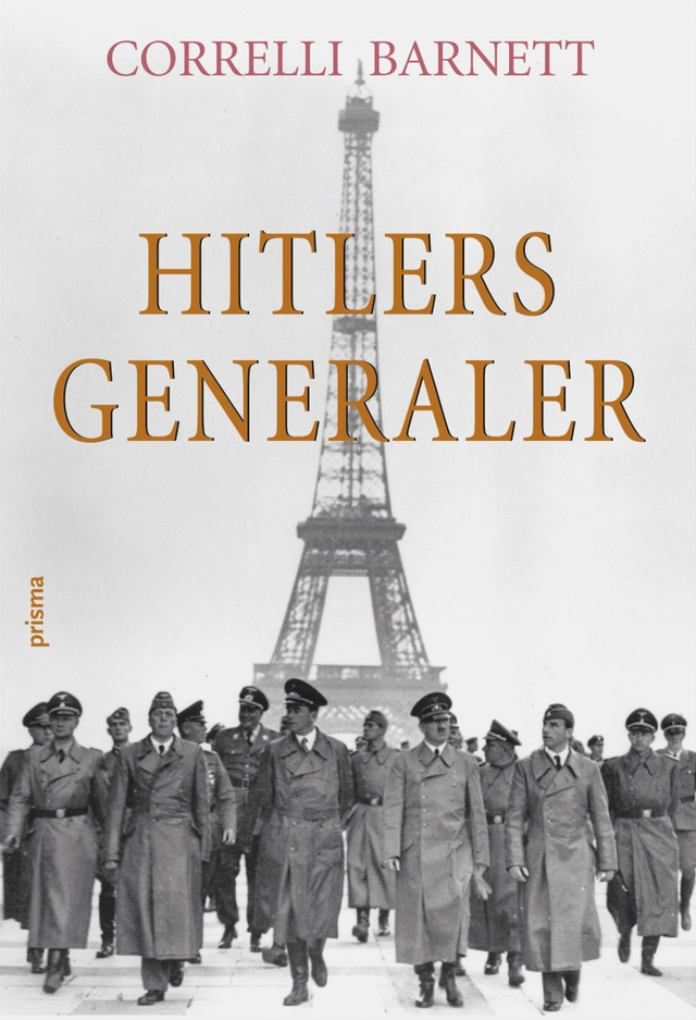 Hitlers generaler; Correlli Barnett; 2006