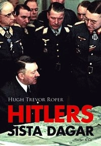 Hitlers sista dagar; Hugh Trevor-Roper; 2010