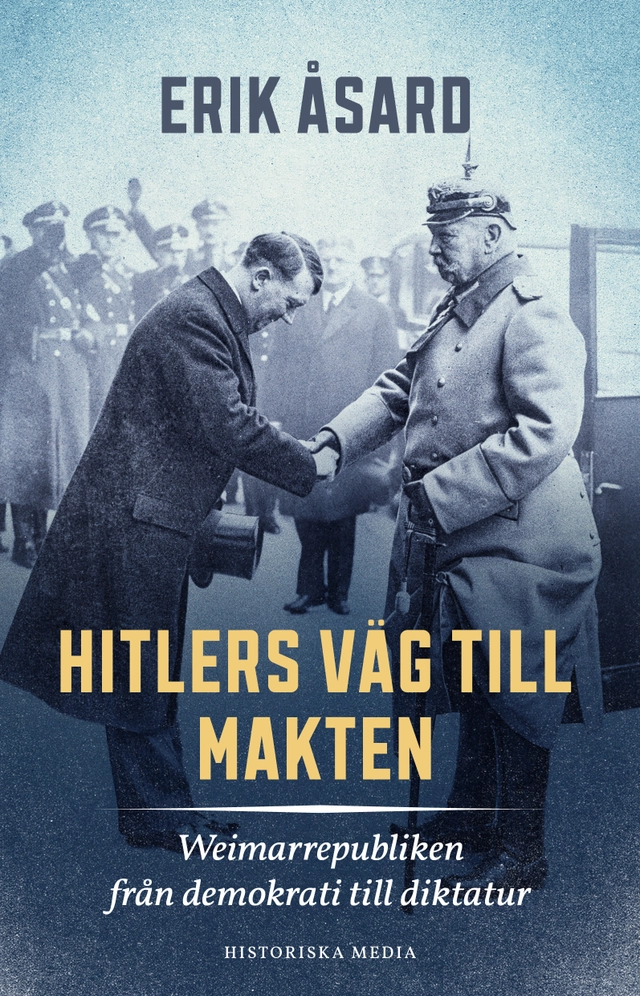 Hitlers väg till makten : Weimarrepubliken från demokrati till diktatur; Erik Åsard; 2025