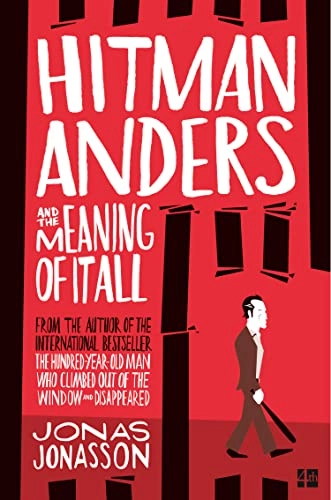 Hitman Anders and the Meaning of It All; Jonas Jonasson; 2016