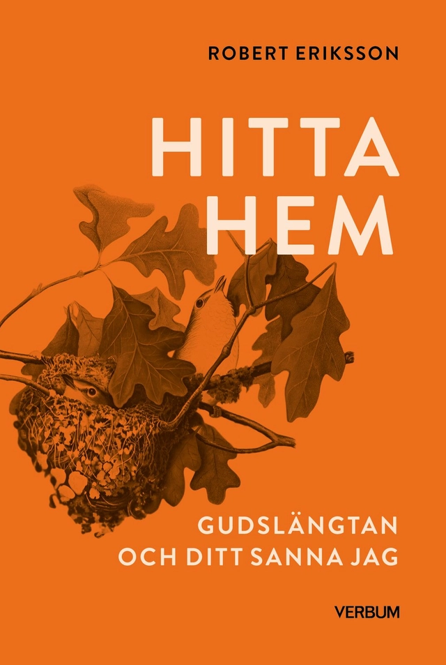 Hitta hem : Gudslängtan och ditt sanna jag; Robert Eriksson; 2024