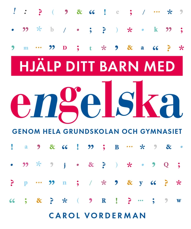 Hjälp ditt barn med engelska genom hela grundskolan och gymnasiet; Carol Vorderman; 2020