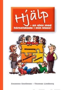Hjälp - en elev med hörselskada i min klass!; Susanne Snellman; 2007