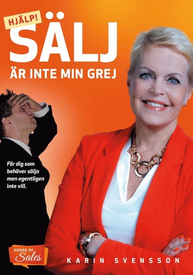 Hjälp! Sälj är inte min grej : för dig som behöver sälja men egentligen inte vill; Karin Svensson; 2024