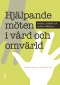 Hjälpande möten i vård och omvärld : brukare, praktiker och forskare reflekterar; Ingemar Ljungqvist, Håkan Jenner; 2013
