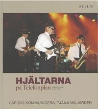 Hjältarna på Telefonplan : lär dig kommunicera, tjäna miljarder; Anders Lugn; 2002