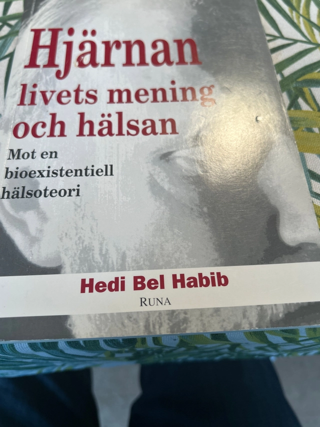 Hjärnan, livets mening och hälsan : mot en bioexistentiell hälsoteori; Hedi Bel Habib; 1991