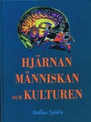 Hjärnan, människan och kulturen; Stellan Sjödén; 2000