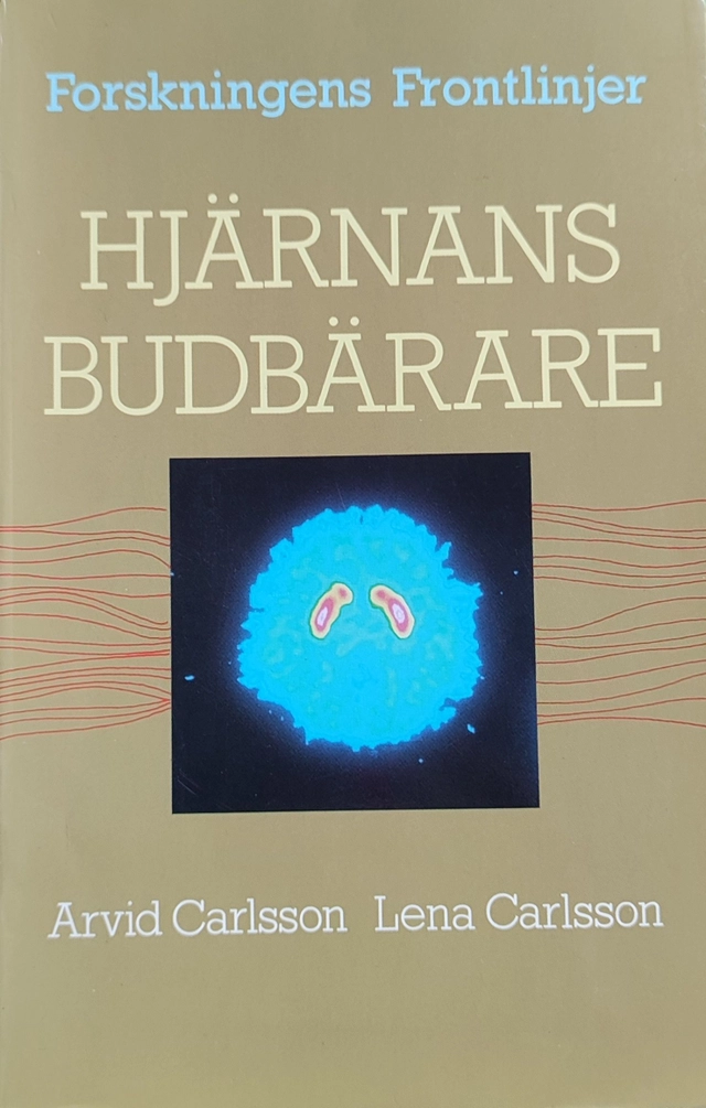 Hjärnans budbärare; Arvid Carlsson Lena Carlsson; 1988