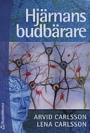 Hjärnans budbärare; A Carlsson, L Carlsson; 2001