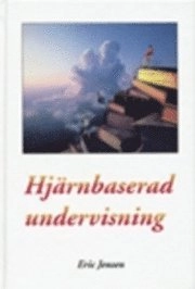Hjärnbaserad Undervisning; Eric Jensen; 1997