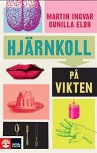 Hjärnkoll på vikten; Martin Ingvar, Gunilla Eldh; 2010