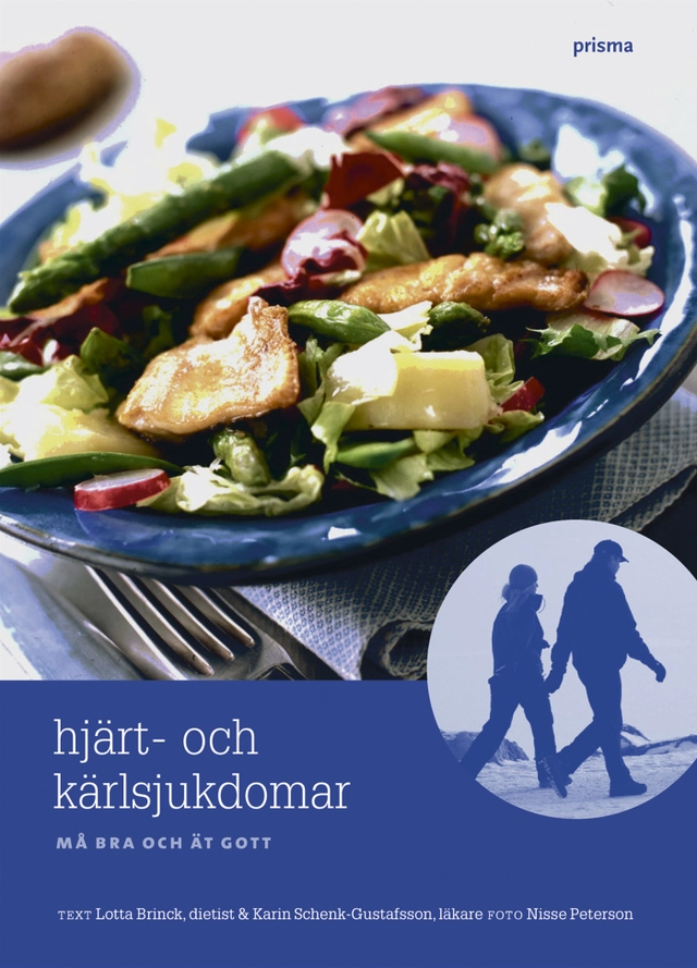 Hjärt-kärlsjukdomar : må bra och ät gott; Lotta Brinck, Karin Schenck-Gustafsson; 2005