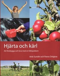 Hjärta och kärl : att förebygga och leva med en folksjukdom; Anki Sundin, Panos Dolgiras; 2008