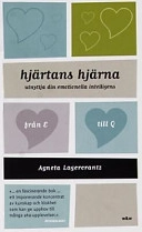 Hjärtans hjärna : utnyttja din emotionella intelligens; Agneta Lagercrantz; 2000